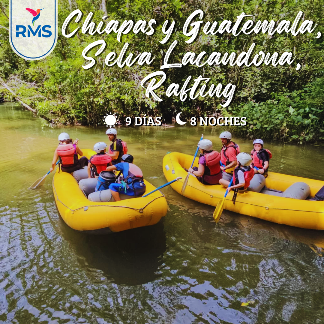 CHIAPAS Y GUATEMALA, SELVA LACANDONA, RAFTING 9 DIAS & 8 NOCHES